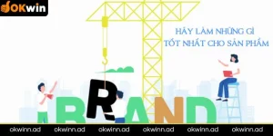 Định Vị Thương Hiệu OKWIN: Cơ Hội Nghề Nghiệp Với Thu Nhập Hấp Dẫn