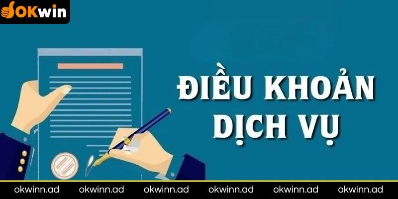 Những quy định quan trọng trong điều khoản dịch vụ Okwin